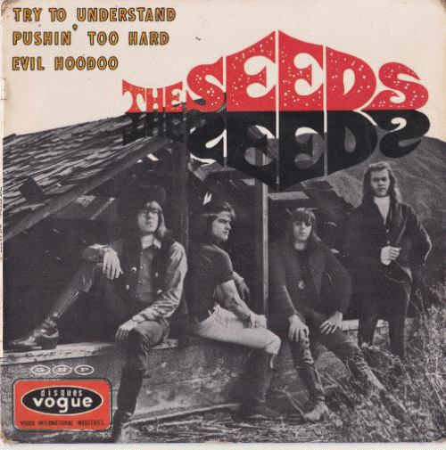 The Seeds : Try to Understand - Pushin' Too Hard - Evil Hoodoo